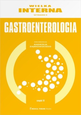 WIELKA INTERNA GASTROENTEROLOGIA CZĘŚĆ 2 (KSIĄŻKA)