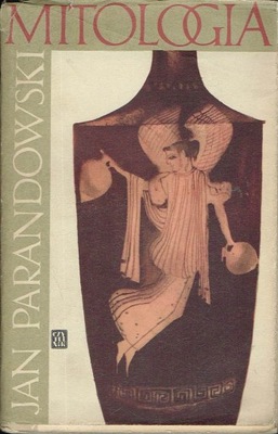 Mitologia Wierzenia i podania Greków i Rzymian Jan Parandowski