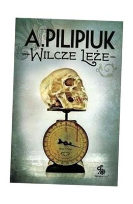 WILCZE LEŻE, ANDRZEJ PILIPIUK