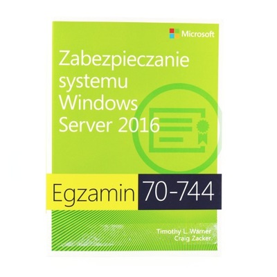 Zabezpieczanie systemu Windows Server 2016 70-744