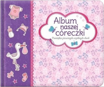 Album naszej córeczki Pamiątka pierwszych