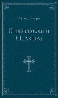 O NAŚLADOWANIU CHRYSTUSA - GRANAT, TOMASZ KEMPIS