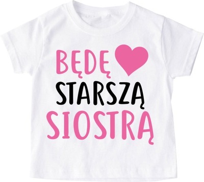 T-shirt koszulka dziecięca będę starszą siostrą roz 98