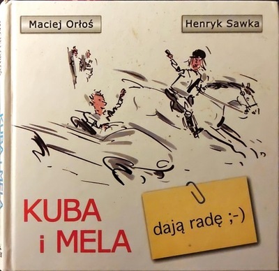 Kuba i Mela dają radę Henryk Sawka, Maciej Orłoś