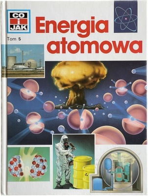 seria Co i jak Energia atomowa tom 5 bdb- A4