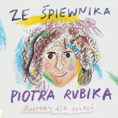 Ze śpiewnika Piotra Rubika Piosenki dla dzieci