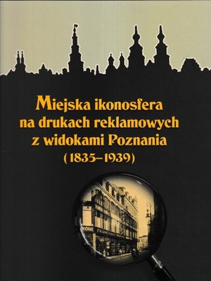 Miejska ikonosfera na drukach reklamowych widokami Poznania Poznań reklama