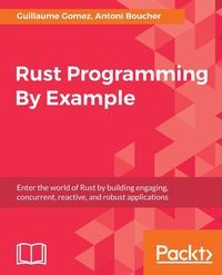 RUST PROGRAMMING BY EXAMPLE GOMEZ GUILLAUME