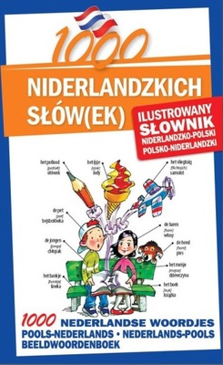 1000 Nniderlandzkich słówek Ilustrowany słownik niderlandzko-polski polsko-
