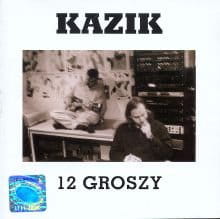 KAZIK - 12 GROSZY (CD)