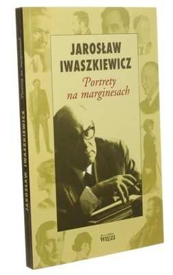 Portrety na marginesach Iwaszkiewicz Jarosław [Bi