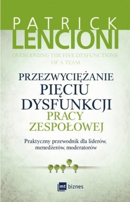 Przezwyciężanie pięciu dysfunkcji pracy zespołu