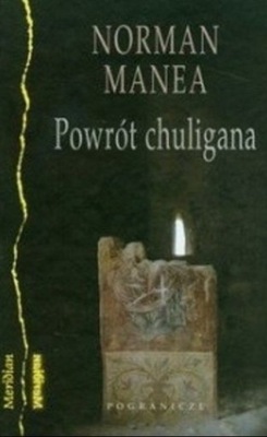 Norman Manea - Powrót chuligana