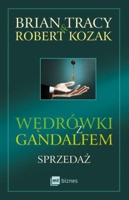 Wędrówki z Gandalfem Sprzedaż Brian Tracy, Robert Kozak