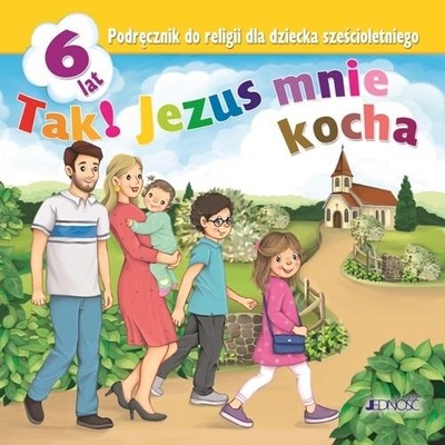 TAK! JEZUS MNIE KOCHA PODRĘCZNIK RELIGIA 6 LAT