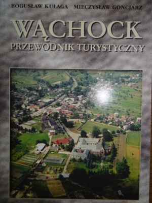 WĄCHOCK PRZEWODNIK TURYSTYCZNY Kułaga Gonciarz STARACHOWICE STAR