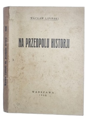 Wacław Lipiński - Na przedpolu historii