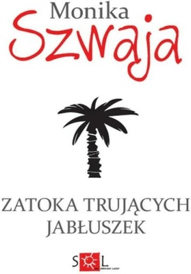 Zatoka Trujących Jabłuszek - Monika Szwaja