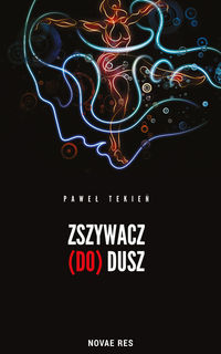 Zszywacz (do) dusz Paweł Tekień