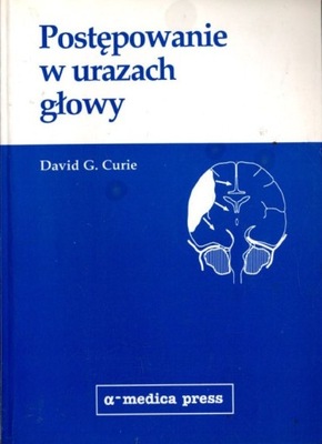 Postępowanie w urazach głowy - David G. Curie