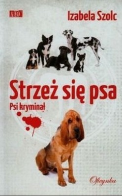 Izabela Szolc - Strzeż się psa