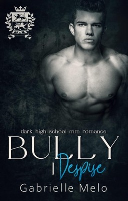 Bully I Despise: Dark High School MM Romance ENGLISH BOOK
