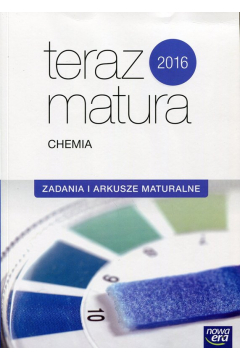 Teraz matura Chemia. Zadania i arkusze maturalne