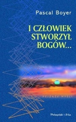 I człowiek stworzył bogów