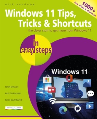 Windows 11 Tips, Tricks & Shortcuts in easy steps NICK VANDOME