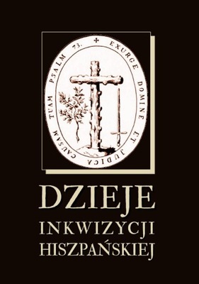 Dzieje inkwizycji hiszpańskiej ; REPRINT z 1871 r.