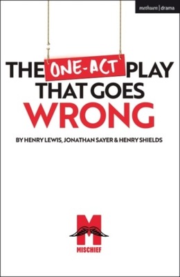 The One-Act Play That Goes Wrong HENRY (PLAYWRIGHT SHIELDS