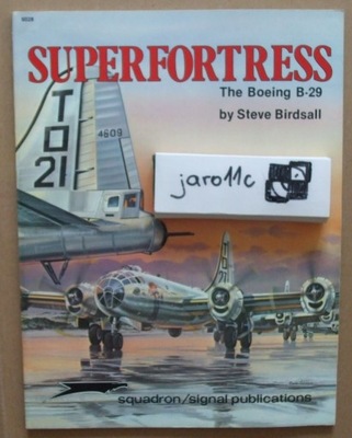 SUPERFORTRESS. The Boeing B-29 - Squadron/Signal