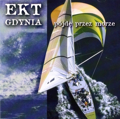 CD Pójdę przez morze EKT Gdynia