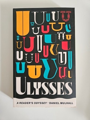 Ulysses: A Reader's Odyssey by Daniel Mulhall