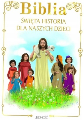 Biblia. Święta historia dla naszych dzieci