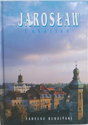 Jarosław i okolice Tadeusz Budziński