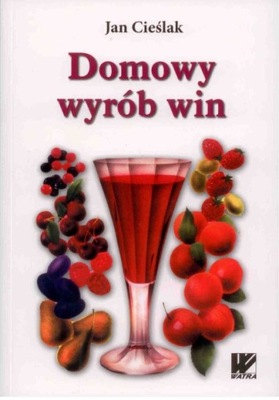 Jan Cieślak - Domowy wyrób win