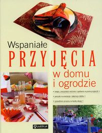 Wspaniałe przyjęcia w domu i ogrodzie