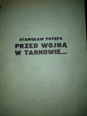 Przed wojną w Tarnowie część 1