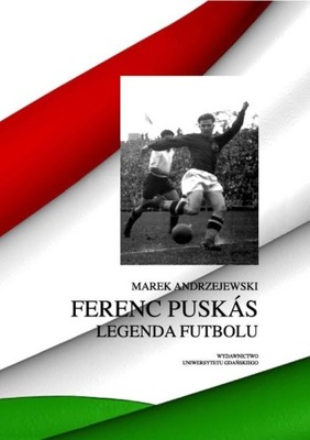 Ferenc Puskás. Legenda futbolu