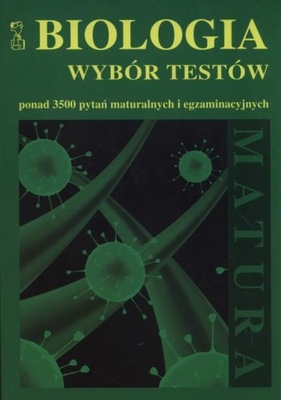 BIOLOGIA WYBÓR TESTÓW PONAD 3500 PYTAŃ MATURALNYC