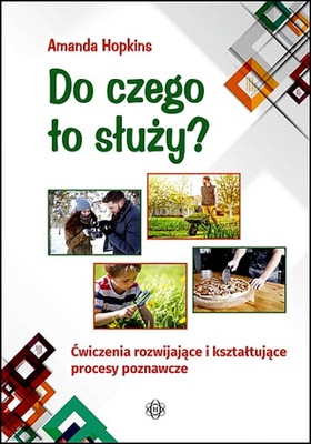 DO CZEGO TO SŁUŻY? ĆWICZENIA ROZWIJAJĄCE I KSZTAŁTUJĄCE PROCESY POZNAWCZE