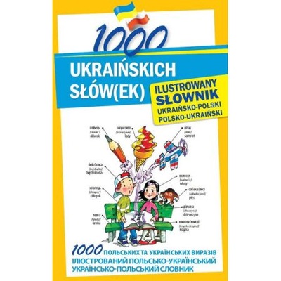 1000 ukraińskich słów(ek) Ilustrowany słownik