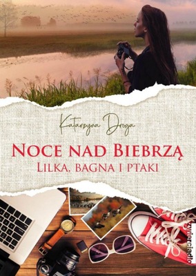 Noce nad Biebrzą Lilka, bagna i ptaki - Katarzyna Droga