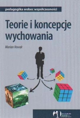 Teorie i koncepcje wychowania. Marian Nowak