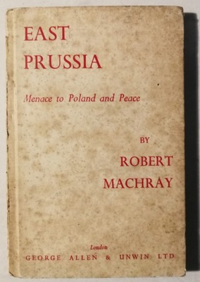 EAST PRUSSIA MENACE TO POLAND AND PEACE Machray