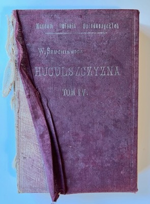 Huculszczyzna, Lwów 1908, tom IV