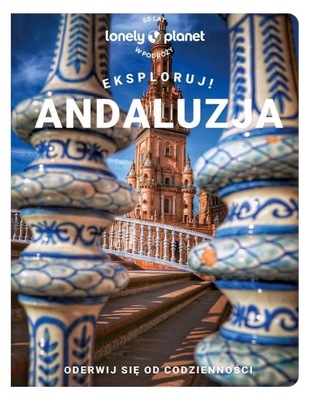 EKSPLORUJ! ANDALUZJA, PRACA ZBIOROWA