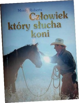 Człowiek, który słucha koni - Monty Roberts