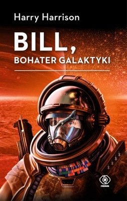 Bill, bohater galaktyki - Harry Harrison